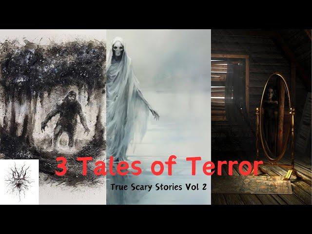 3 True Tales of Terror | Childhood Hauntings, Out of Body Experience, Bigfoot | True Scary Stories