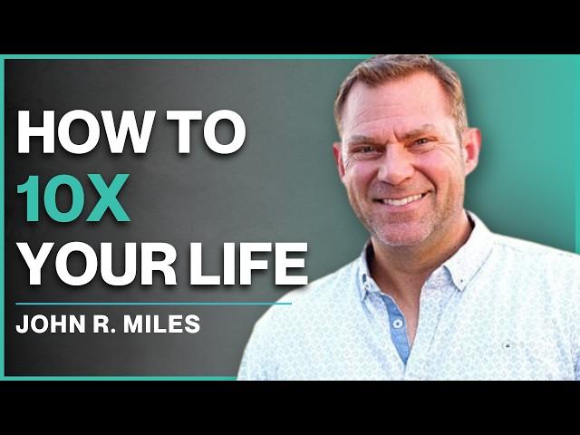 10X Your Life: Rewire Your Mind for Success | John R. Miles