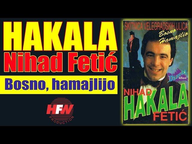 Nihad Fetic - Hakala - Bosno, hamajlijo - (Audio 1993) HD