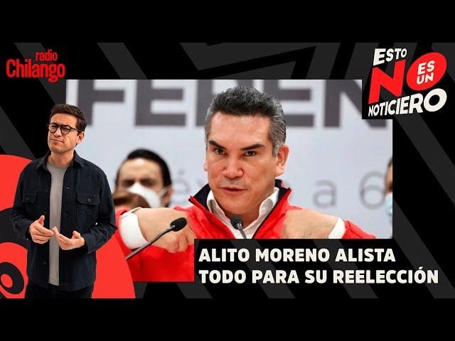 Alito Moreno alista todo para su reelección | Nacho Lozano en Radio Chilango