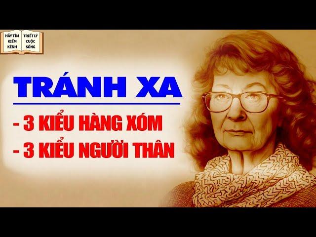 3 kiểu người thân và 3 kiểu hàng xóm này TỐT NHẤT Tránh Xa