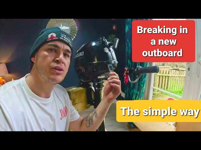 How to break in a brand NEW outboard properly ! unwrapping and breaking in an outboard