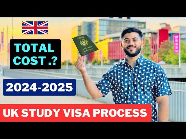 UK Study Visa Process & Cost in 2024-2025  Step By Step Explained 