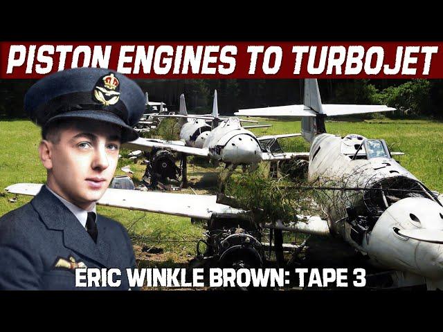 From Piston Engines to Turbojets | Eric Winkle Brown's Interviews | Part 3