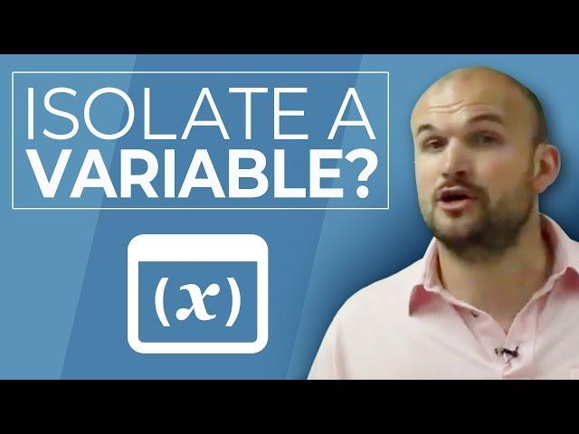 What does it mean to isolate a variable