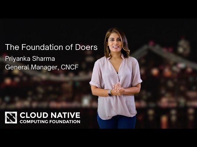 Keynote: End to End: The Foundation of Doers - Priyanka Sharma, General Manager, CNCF