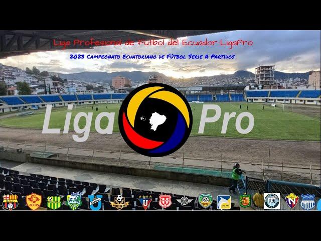 Serie A de Ecuador 2023 Partidos - 1ra Ronda| Ecuadorian Serie A 2023 Fixture 1st Round|LigaPro 2023