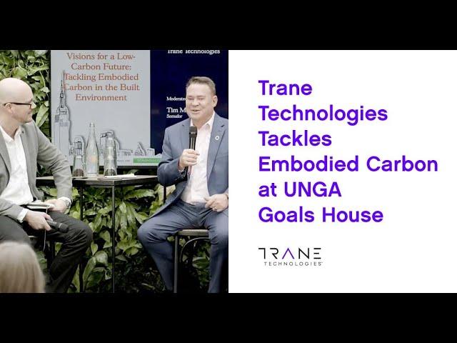 Trane Technologies Tackles Embodied Carbon at UNGA Goals House