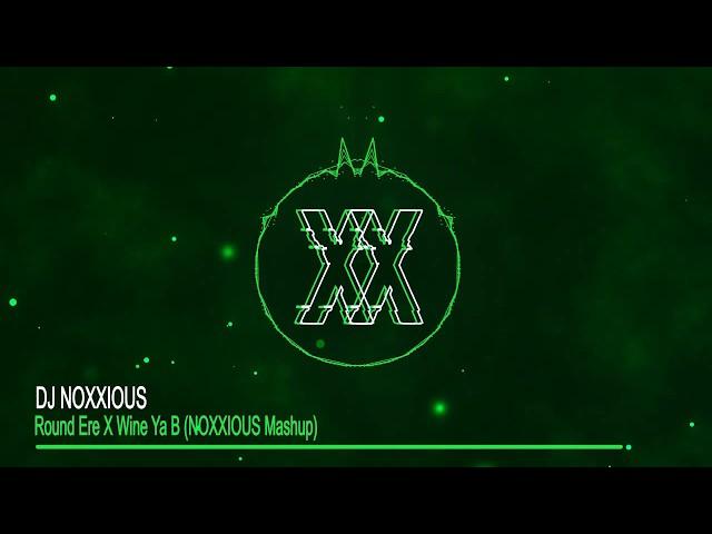 K Motionz 'Round Ere' X Bou 'Wine Ya B' (DJ NOXXIOUS Mashup)