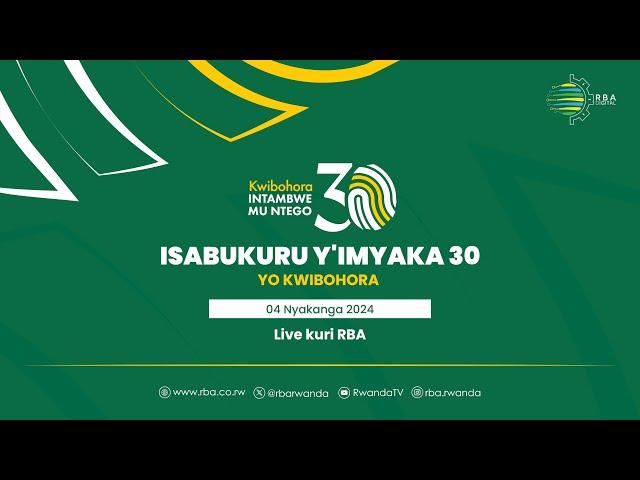 #Kwibohora30: Ibirori by'Isabukuru y'Umunsi wo Kwibohora | Tariki ya 4 Nyakanga 2024