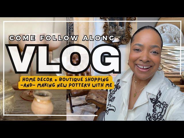 Home Decor + Boutique Shopping -and- Making New Pottery With Me