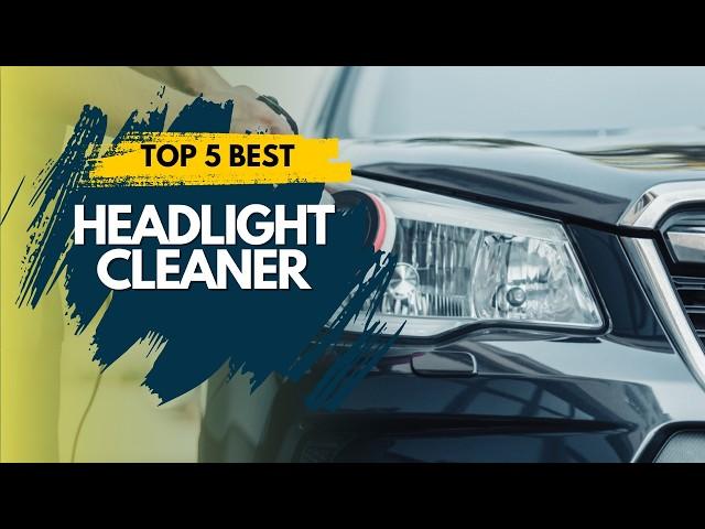 Best Headlight Cleaner 2023-2024  Top 5 Best Headlight Cleaner Reviews