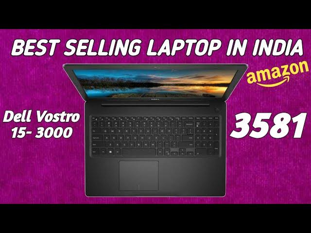 Best Selling Laptop In India | Dell Vostro 15 3581 Unboxing & Review