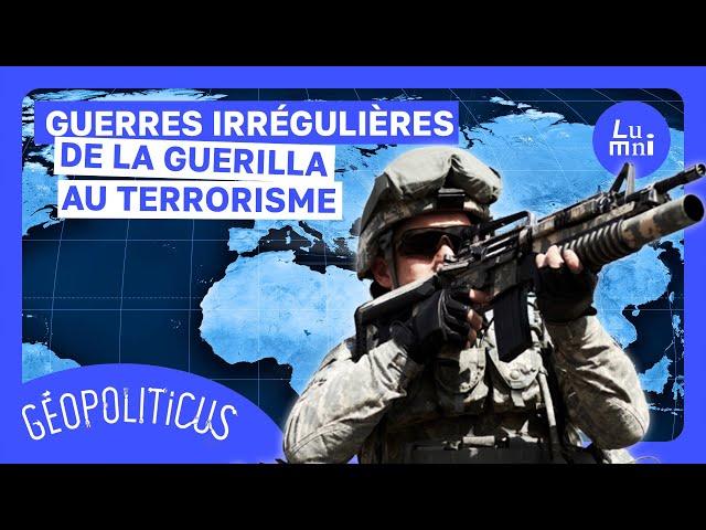 Les guerres irrégulières : de la guérilla au terrorisme | Géopoliticus | Lumni