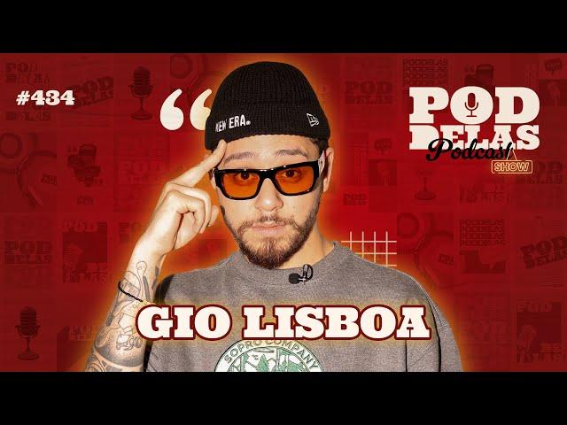 GIO LISBOA - PODDELAS PODCAST SHOW #434