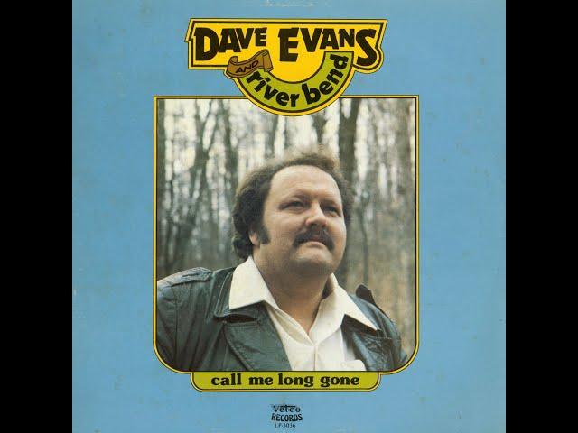 Dave Evans And River Bend - You Call Me Long Gone - 1980