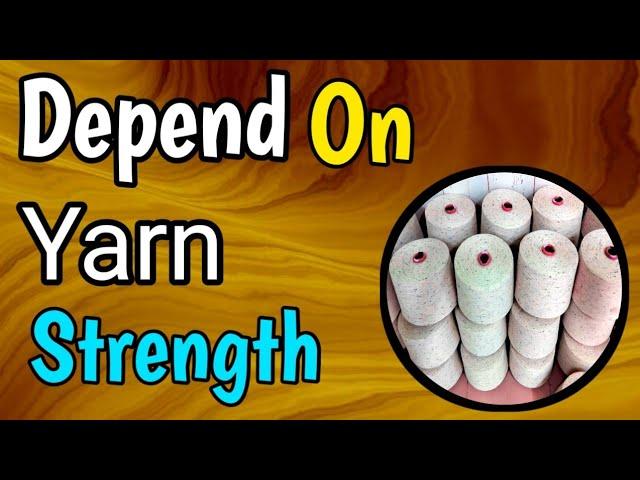 Depend On Yarn StrengthYarn Strength || Basic Of Textile || #TextileFiber#Yarn