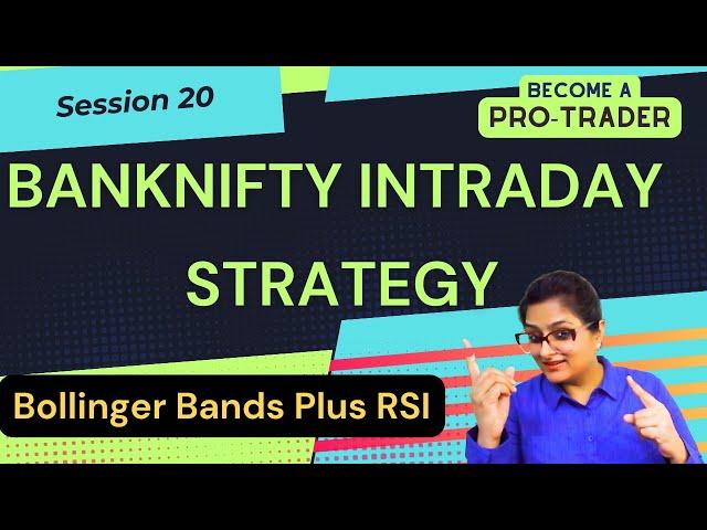 BANKNIFTY INTRADAY TRADING STRATEGY USING RELATIVE STRENGTH INDEX AND BOLLINGER BANDS