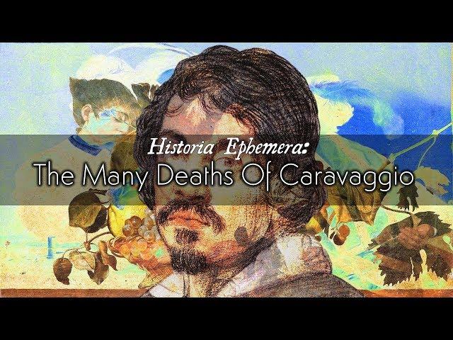 The Many Deaths of Caravaggio | Historia Ephemera