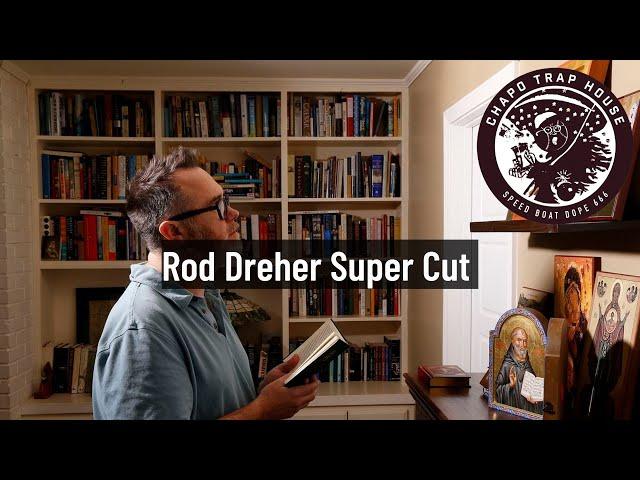 The Complete Rod Dreher Saga | Chapo Trap House