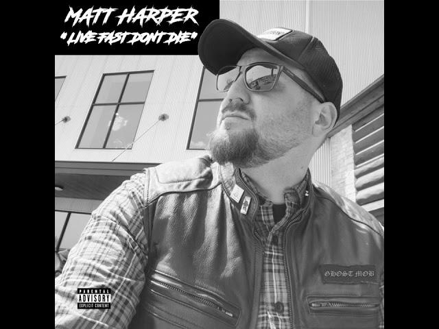 Matt Harper "Live Fast Don't Die" NEW SINGLE 2023