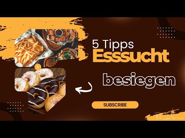 5 Tipps um eine Esssucht zu besiegen