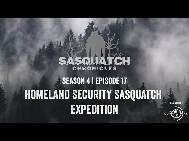 Sasquatch Chronicles ft. Les Stroud | Season 4 | Episode 17 | Homeland Security Sasquatch Expedition