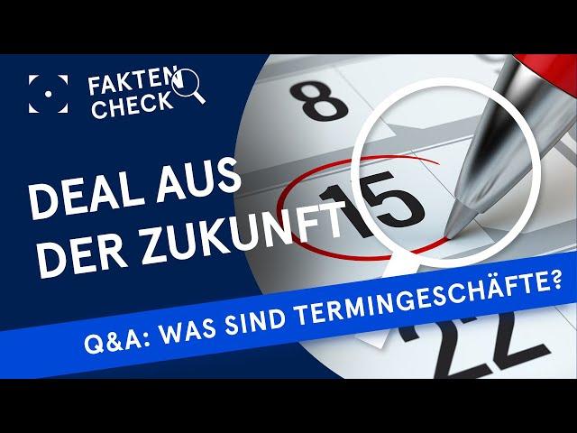 Q&A: Was ist ein Termingeschäft?