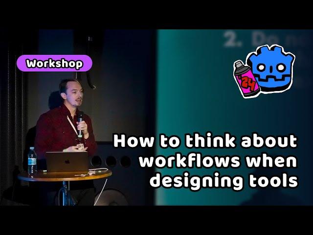 How to think about workflows when designing tools – Robin-Yann Storm - GodotCon 2024