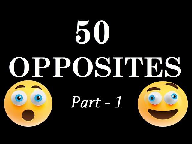 50 opposite words for kids ! Part - 1