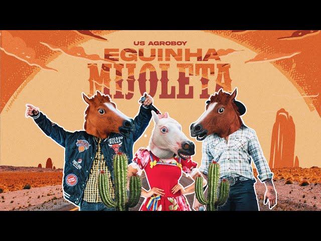 Us Agroboy - Eguinha Mijoleta (Clipe Oficial)