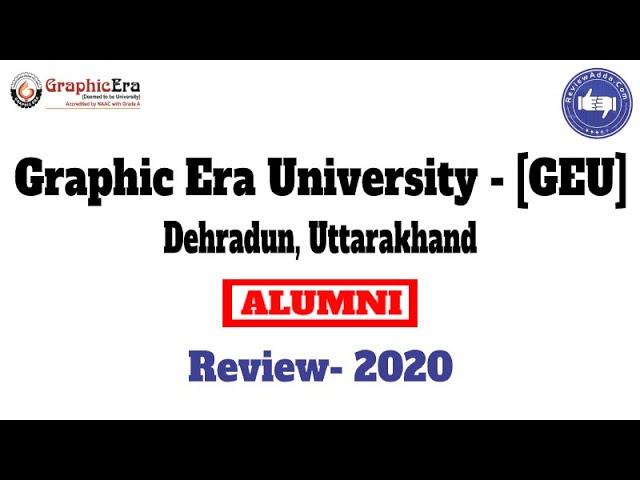 Graphic Era University, [GEU] Dehradun [2020]- Detailed Reviews & Critics Rating