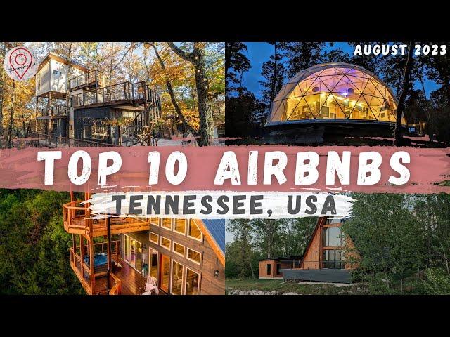 A Virtual tour of the Top 10 COOLEST Airbnb's in Tennessee (Treehouses, Domes, and more)