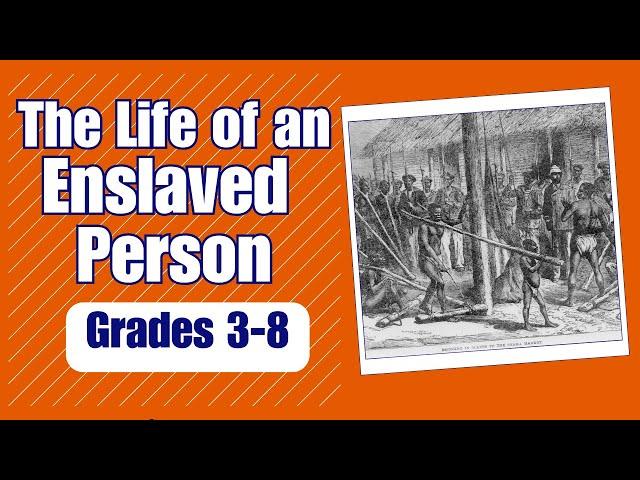 America's Journey Through Slavery: The Life of An Enslaved Person