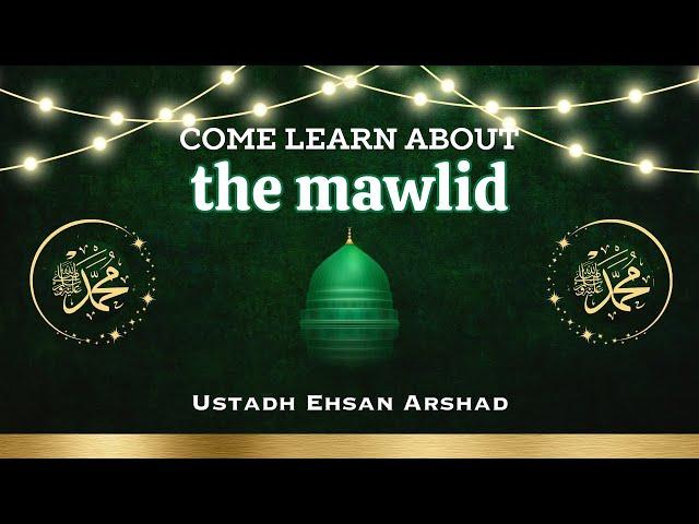 Come Learn About The Mawlid || Ustadh Ehsan Arshad