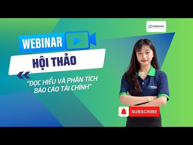 Webinar Safebooks "ĐỌC HIỂU & PHÂN TÍCH BÁO CÁO TÀI CHÍNH TRÁNH RỦI RO CHO DOANH NGHIỆP"