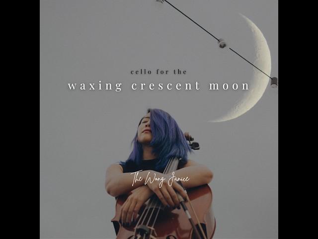 Cello for the Waxing Crescent Moon | 1 hour cello meditation music | The Wong Janice