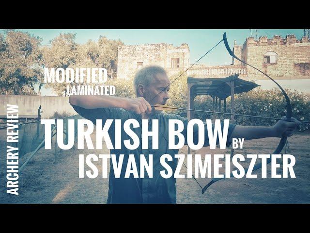 Modified Turkish Bow by Istvan Szimeiszter - Review