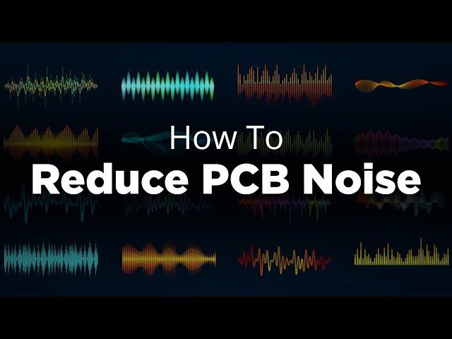 How to Reduce Noise in PCB Design