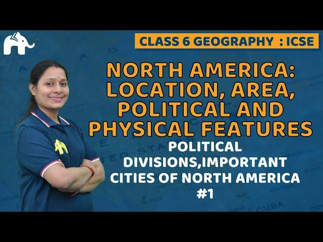 North America:Location,Area,Political & Physical Features Class 6 ICSE Geography Chapter 8 #1