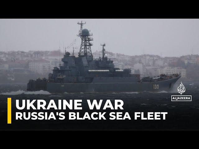 Russia's Black Sea Fleet: Ukraine's navy says Russia has pulled back its ships