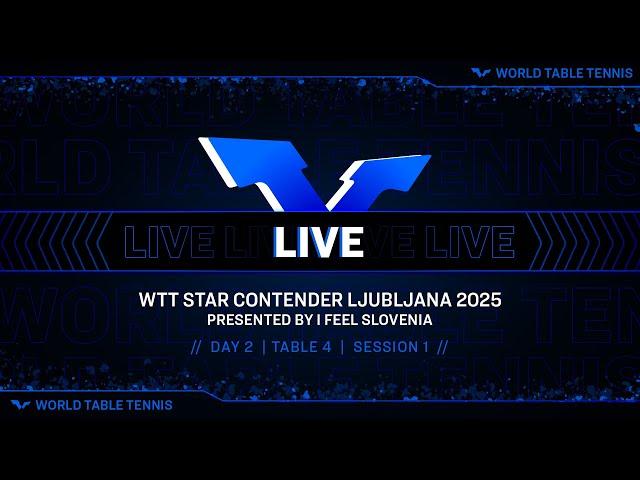 LIVE! | T4 | Day 2 | WTT Star Contender Ljubljana 2025 Presented by I Feel Slovenia | Session 1