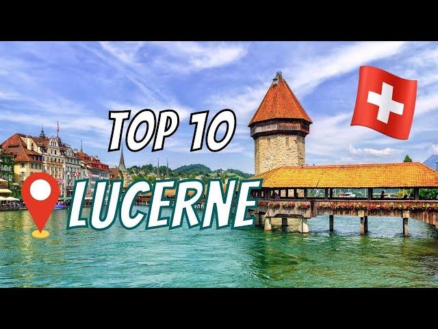 LUCERNE SWITZERLAND: Top 10 Things to Do in Lucerne | Pilatus, Chapel Bridge, Old Town, & More