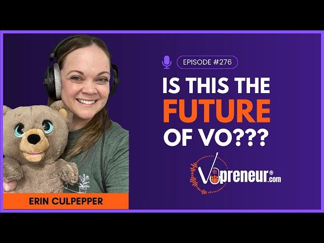 Is This the Future of Voice Over with Erin Culpepper