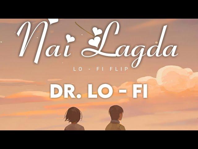  Nai Lagda | LoFi Remake | Dr LoFi Flip