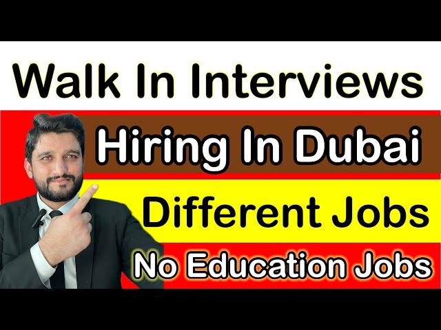 Jobs In Dubai | Walk In Interviews in UAE | No Education Required | Direct Hiring jobs | Dubai Jobs