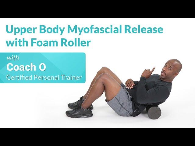 Upper Body Foam Rolling for Myofascial Release
