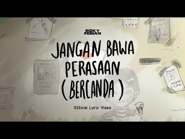 Rizky Febian - Jangan Bawa Perasaan (Bercanda) [Official Lyric Video]