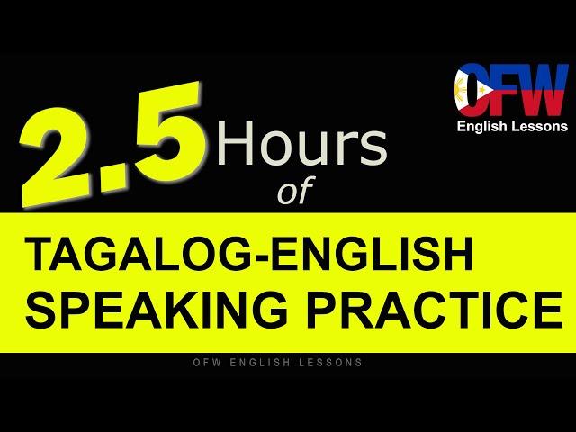 2.5 HOURS OF TAGALOG-ENGLISH SPEAKING PRACTICE | English - Tagalog Translation | OFW English Lessons