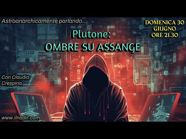 Plutone: OMBRE SU ASSANGE